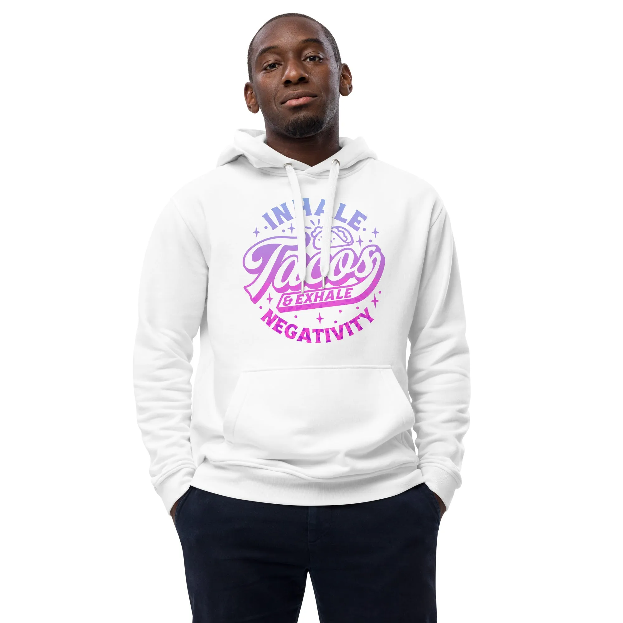 Inhale Tacos Exhale Negativity Taco Themed Premium eco hoodie