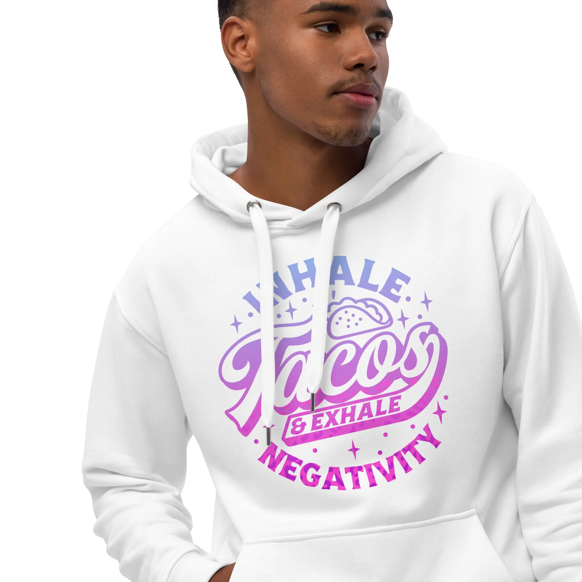 Inhale Tacos Exhale Negativity Taco Themed Premium eco hoodie