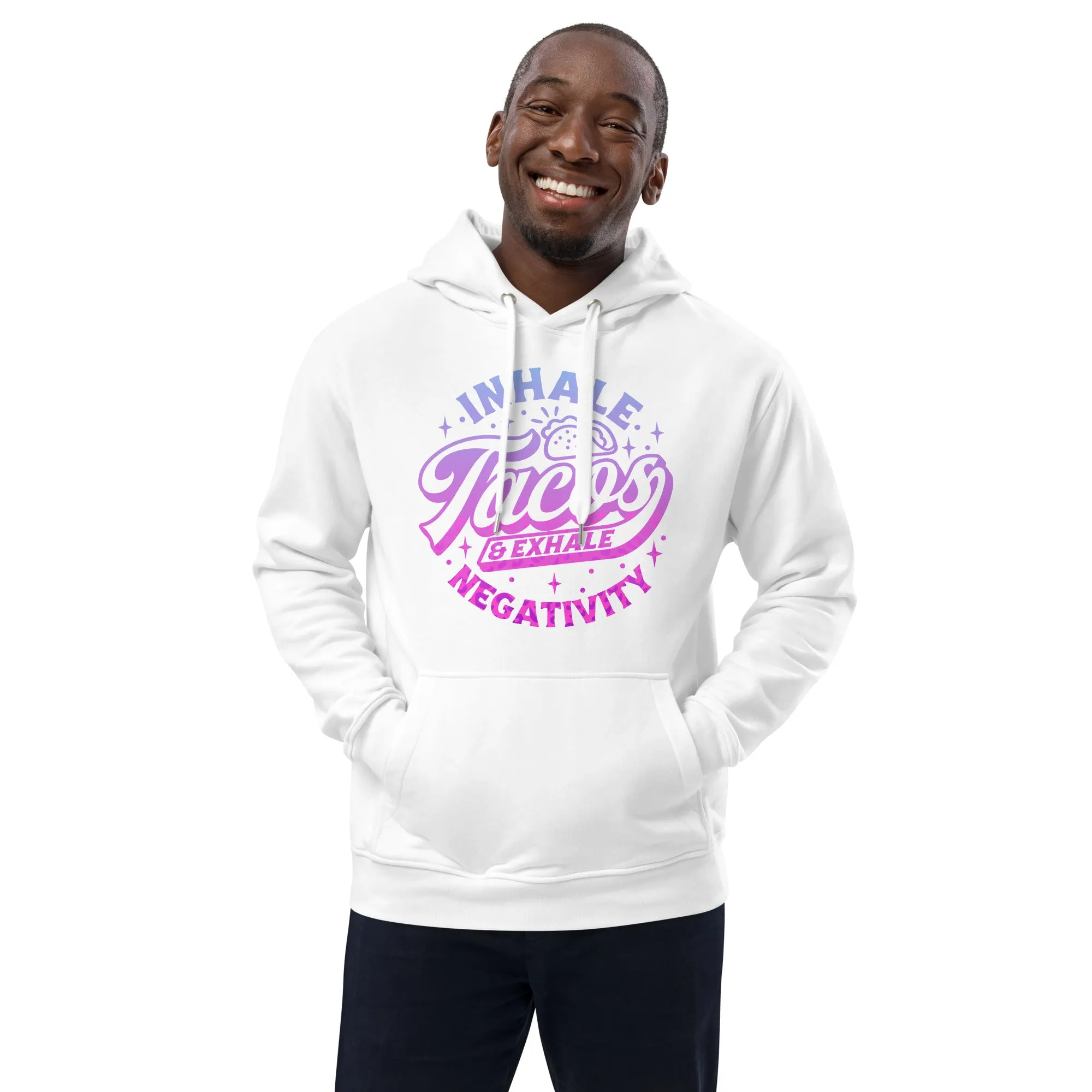 Inhale Tacos Exhale Negativity Taco Themed Premium eco hoodie